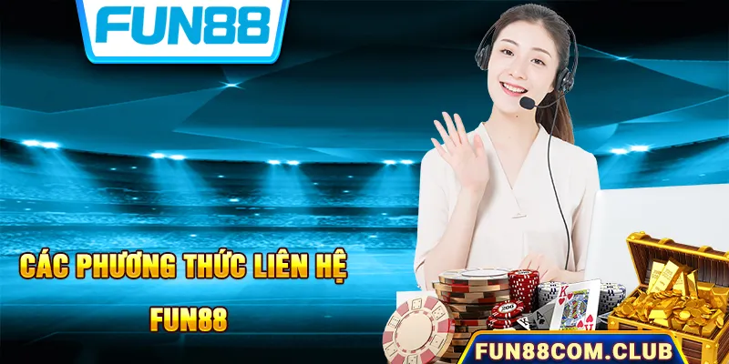 Các phương thức liên hệ Fun88 dễ dàng 